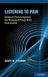 Listening to Pain: A Clinician's Guide to Improving Pain Management Through Better Communication by Scott M. Fishman