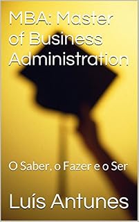 Livro MBA: Master of Business Administration: O Saber, o Fazer e o Ser