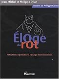 Eloge du rot : Petit traité spécialisé à l'usage des hédonistes by