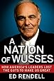 A Nation of Wusses: How America's Leaders Lost the Guts to Make Us Great