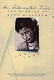 An Interrupted Life: The Diaries of Etty Hillesum by 