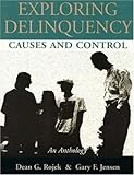 Exploring Delinquency : Causes and Control: An Anthology, , 0935732713