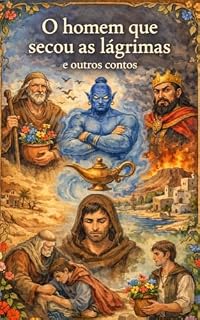 Livro O homem que secou as lágrimas e outros contos (Histórias para guiar as crianças Livro 1)