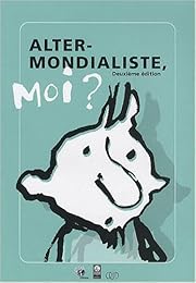 Alter-mondialiste, moi ?