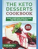 The Keto Desserts Cookbook 2019: KETO DESSERTS COOKBOOK : 35 Keto Diet Recipes Easy and Delicious to Make(Low-Carb, High-Fat for Starting Keto Diet) by Olivia Bryan