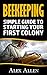 Beekeeping: Simple Guide to starting your first colony (Beekeeping, beekeeping supplies, honey bee colonies, beekeeping for beginners, beekeepers, diy projects, homesteading, honey bee)