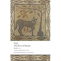 The Rise of Rome: Books One to Five (Oxford World's Classics)