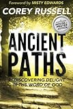 Ancient Paths: Rediscovering Delight in the Word of God by Corey Russell