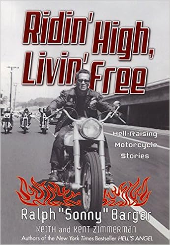 Ridin' High Livin' Free Ralph Sonny Barger: Hell-Raising Motorcycle Stories, by Kent Zimmerman Keith Zimmerman Ridin' High Livin' Free Ralph Sonny Barger: Hell-Raising Motorcycle Stories, by Kent Zimmerman Keith Zimmerman