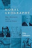 Moral Geography (Religion and American Culture) by Amy DeRogatis