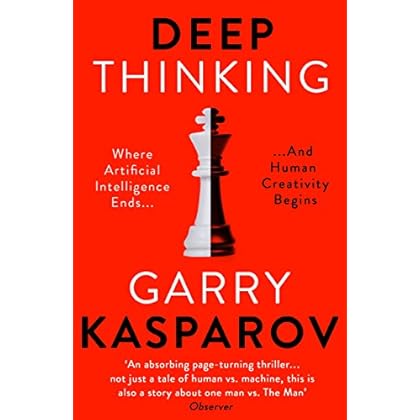 Deep Thinking: Where Machine Intelligence Ends and Human Creativity Begins Deep Thinking: Where Machine Intelligence Ends and Human Creativity Begins