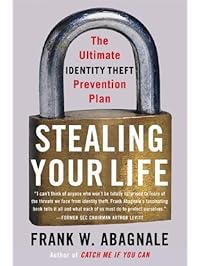Stealing Your Life: The Ultimate Identity Theft Prevention Plan