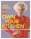 Own Your Kitchen: Recipes to Inspire & Empower Own Your Kitchen: Recipes to Inspire & Empower