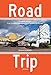 Road Trip: Roadside America, From Custard's Last Stand to the Wigwam Restaurant by Richard Longstreth