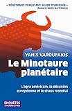 Le Minotaure planétaire: L'ogre américain, la désunion européenne et le chaos mondial (French Ed by Yanis Varoufakis, Olivier Goulon