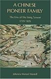 A Chinese Pioneer Family : The Lins of Wu-feng, Taiwan, 1729-1895, Meskill, Johanna M., 0691008086