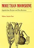 More than Moonshine: Appalachian Recipes and Recollections
