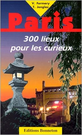 Paris 300 Lieux Pour Les Curieux Vincent Formery Thomas - 