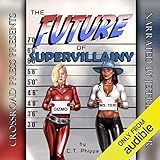 The Future of Supervillainy: The Supervillainy