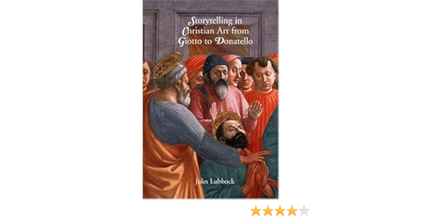 Amazon Com Storytelling In Christian Art From Giotto To Donatello 9780300117271 Lubbock Jules Books Amazon Com Storytelling In Christian Art From Giotto To Donatello 9780300117271 Lubbock Jules Books