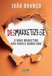 Livro Desmarketize-se: O novo marketing não parece marketing