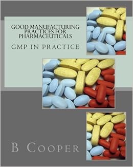 Good Manufacturing Practices For Pharmaceuticals Gmp In Practice Cooper Mr B N 9781974006328 Amazon Com Books