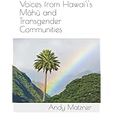 Voices from Hawai'i's Māhū and Transgender Communities