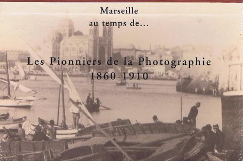 Les  pionniers de la photographie, 1860-1910
