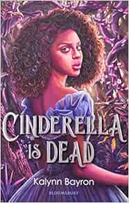 Amazon.com: Cinderella Is Dead: 9781547603879: Bayron, Kalynn: Books