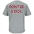 Dick Supports Hillary. Don't Be A Dick Grey T-Shirt (S-5X)