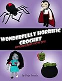 Wonderfully Horrific Crochet by