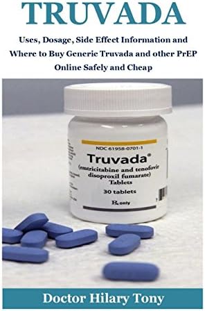 Truvada: Uses, Dosage, Side Effect Information and Where to Buy Generic Truvada and other PrEP Online Safely and Cheap Paperback – 17 Mar 2018