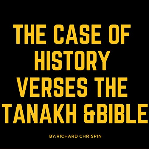 [Ebook] The Case of History VS the Tanakh and the Bible KINDLE