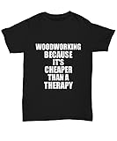 EzGift Woodworking T-Shirt Cheaper Than A Therapy