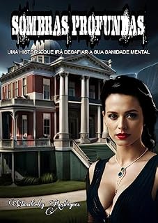 Livro SOMBRAS PROFUNDAS: UMA HISTÓRIA QUE IRA DESAFIAR A SUA SANIDADE MENTAL