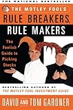 The Motley Fools Rule Breakers Rule Makers : The Foolish Guide To Picking Stocks
