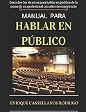 Image de MANUAL PARA HABLAR EN PÚBLICO: Descubre las técnicas para Hablar en Público de la mano de un profesional con años de experiencia (Spanish Edition)