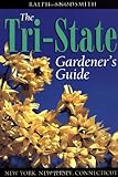 Tri-state Gardener's Guide New York, New Jersey, Connecticut by Ralph Snodsmith