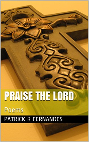Praise The Lord Poems Kindle Edition By Patrick R - 