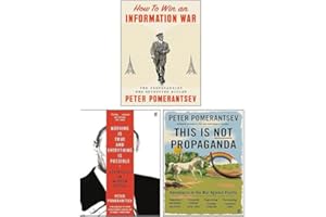 Peter Pomerantsev 3 Books Collection Set (How to Win an Information War [Hardcover], This Is Not Propaganda, Nothing is True and Everything is Possible)