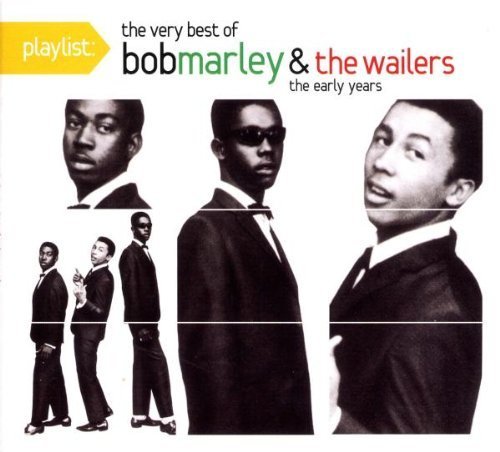 Bob Marley & The Wailers - Playlist The Best Of Bob Marley & The Wailers The Early Years By Sony Legacy - Zortam Music