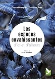 Espèces envahissantes d'ici et d'ailleurs: Synthèse sur les espèces envahissantes et présentatio by Etienne Branquart, Guillaume Fried
