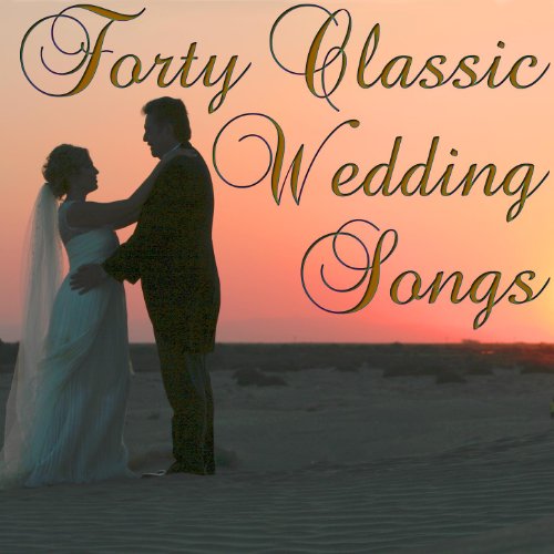 Forty Classic Wedding Songs by Classical Wedding Music Experts on