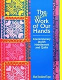 The New Work of Our Hands: Contemporary Jewish Needlework and Quilts by 