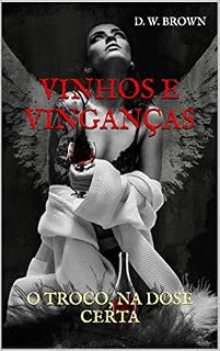 Livro VINHOS E VINGANÇAS: O TROCO, NA DOSE CERTA