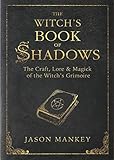 The Witch's Book of Shadows: The Craft, Lore & Magick of the Witch's Grimoire (The Witch's Tools Ser by Jason Mankey