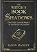 The Witch's Book of Shadows: The Craft, Lore & Magick of the Witch's Grimoire (The Witch's Tools Ser by Jason Mankey