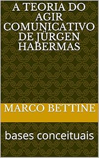 Livro A Teoria do Agir Comunicativo de Jürgen Habermas: bases conceituais