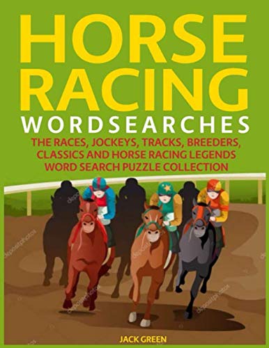 Horse Racing Wordsearches: The Races, Jockeys, Tracks, Breeders, Classics and Horse Racing Legends Word Search Puzzle Collection