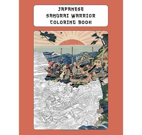 Amazon Com Japanese Samurai Warrior Coloring Book Deluxe Adult Coloring Book With Full Page Color Reference Guides Based On Late Edo Meiji Period Original Art Japanese Art Coloring Books 9781692695958 Coloring